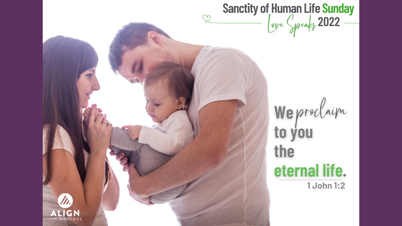 Sanctity of Human Life Sunday Align Life Ministries